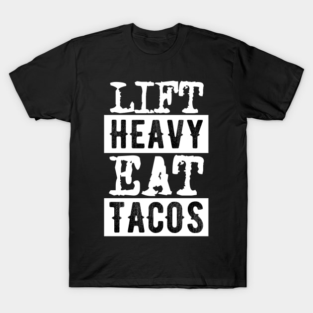 Lift Heavy, Eat Tacos T-Shirt by Skylane